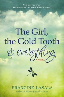 The Girl, the Gold Tooth and Everything - Francine LaSala