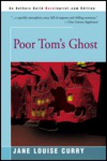 Poor Tom's Ghost - Jane Louise Curry