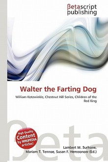 Walter the Farting Dog - Lambert M. Surhone, Mariam T. Tennoe, Susan F. Henssonow