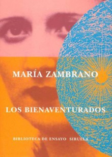 Los Bienaventurados - María Zambrano