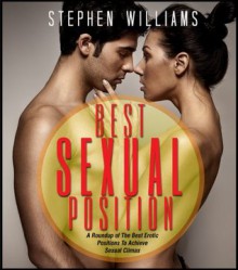 Best Sexual Position: A Roundup of The Best Erotic Positions To Achieve Sexual Climax - Stephen Williams