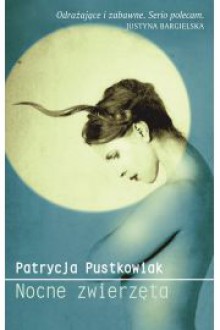 Nocne zwierzęta - Patrycja Pustkowiak