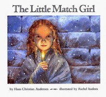 Little Match Girl - Hans Christian Andersen, Rachel Isadora