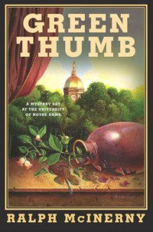 Green Thumb: A Mystery Set at the University of Notre Dame - Ralph McInerny