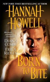 Born to Bite - Hannah Howell, Erica Ridley, Diana Cosby