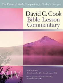 David C. Cook NIV Bible Lesson Commentary 2011-12: The Essential Study Companion for Every Disciple - Dan Lioy