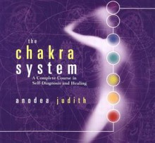 The Chakra System - Anodea Judith