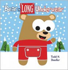 Bear in Long Underwear - Todd H. Doodler, Todd Harris Goldman