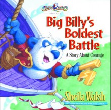 Big Billy's Boldest Battle: A Story About Courage - Sheila Walsh, Don Sullivan