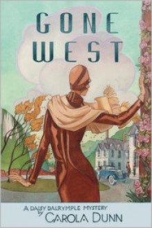 Gone West: A Daisy Dalrymple Mystery - Carola Dunn