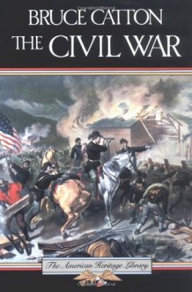 The Civil War (American Heritage) - Bruce Catton