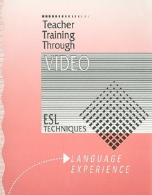 Language Experience: ESL Techniques - Leann Howard, Mary McMullin, K. Lynn Savage