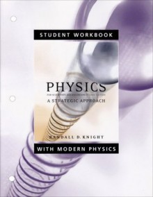 Student Workbook for Physics for Scientists and Engineers: A Strategic Approach with Modern Physics - Randall D. Knight