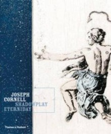 Joseph Cornell: Shadowplay, Eterniday. Essays by Lynda Roscoe Hartigan ... [Et Al.] - Lynda Roscoe Hartigan