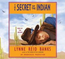 The Secret of the Indian - Lynne Reid Banks