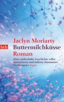 Buttermilchküsse - Jaclyn Moriarty