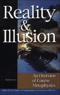 Reality & Illusion: An Overview of Course Metaphysics - Robert Perry