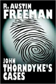 John Thorndyke's Cases - R. Austin Freeman