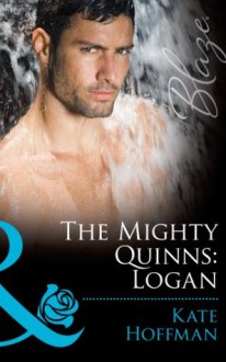 The Mighty Quinns: Logan (Mills & Boon Blaze) (The Mighty Quinns - Book 19) - Kate Hoffmann