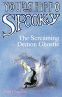 The Screaming Demon Ghostie (Young Hippo Spooky) - Jean Chapman