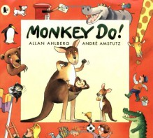 Monkey Do! - Allan Ahlberg, André Amstutz