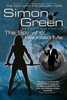 The Spy Who Haunted Me - Simon R. Green