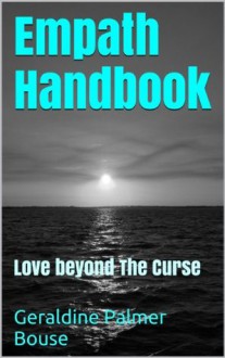 Empath Handbook: Love beyond The Curse - Geraldine Palmer Bouse