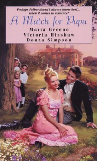 A Match for Papa (Zebra Regency Romance) - Maria Greene, Victoria Hinshaw, Donna Simpson, Donna Lea Simpson