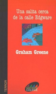 Una Salita Cerca de La Calle Edgware - Graham Greene, Eduardo Hojman