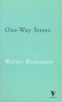 One Way Street And Other Writings - Walter Benjamin