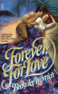 Forever, For Love - Becky Lee Weyrich