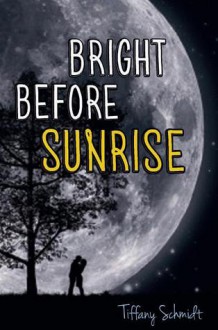 Bright Before Sunrise - Tiffany Schmidt