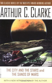 The City and the Stars/The Sands of Mars - Arthur C. Clarke