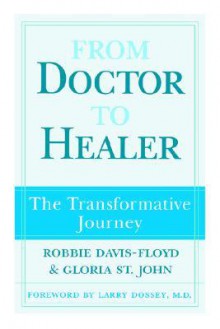 From Doctor to Healer: The Transformative Journey - Robbie Davis-Floyd