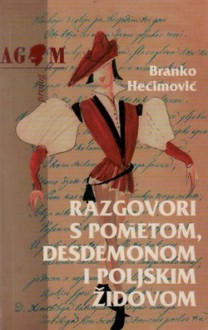 Razgovori s Pometom, Desdemonom i poljskim Židovom - Branko Hećimović, Zlatko Kauzlarić