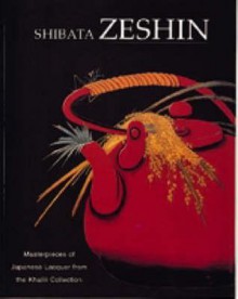 Shibata Zeshin: Masterpieces of Japanese Lacquer from the Khali Collection - Joe Earle