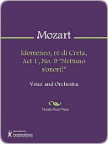 Idomeneo, re di Creta, Act 1, No. 9 "Nettuno s'onori!" - Wolfgang Amadeus Mozart