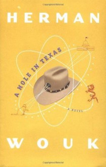 A Hole in Texas: A Novel (Wouk, Herman) - Herman Wouk