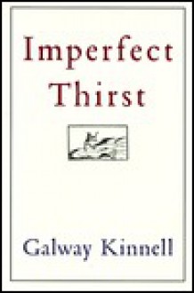 Imperfect Thirst - Galway Kinnell