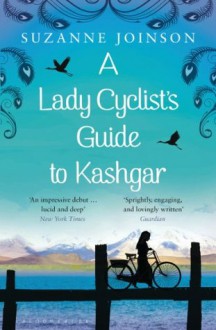 A Lady Cyclist's Guide to Kashgar - Suzanne Joinson