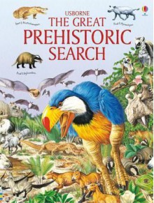 The Great Prehistoric Search - Jane Bingham, Felicity Brooks, Ian Jackson