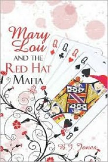 Mary Lou and the Red Hat Mafia - B.J. Jones