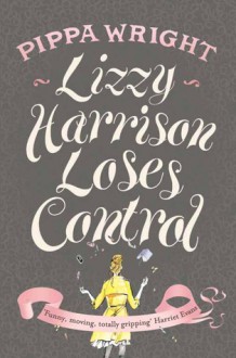 Lizzy Harrison Loses Control - Pippa Wright