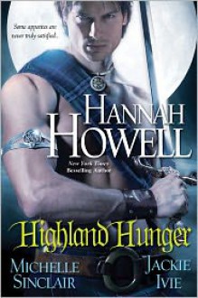 Highland Hunger - Hannah Howell, Michele Sinclair, Jackie Ivie