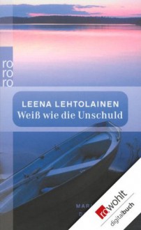 Weiß wie die Unschuld: Maria Kallios dritter Fall (German Edition) - Leena Lehtolainen, Gabriele Schrey-Vasara