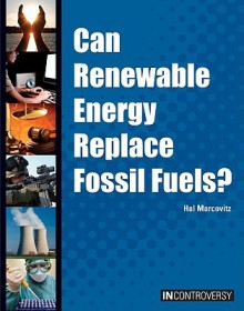 Can Renewable Energy Replace Fossil Fuels? - Hal Marcovitz