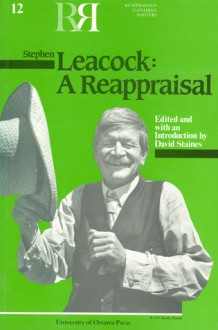 Stephen Leacock, A Reappraisal - David Staines, Staines