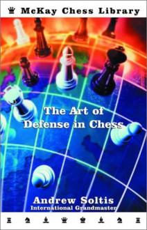 The Art of Defense in Chess - Andy Soltis