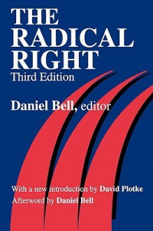 The Radical Right - Daniel Bell, David Plotke