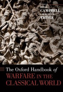 The Oxford Handbook of Warfare in the Classical World (Oxford Handbooks) - Brian Campbell, Lawrence A. Tritle